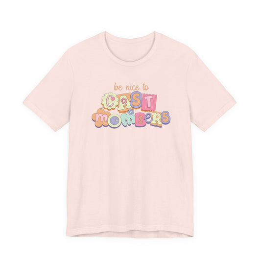 Be Nice to Cast Members Tee